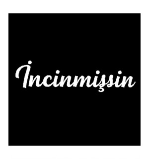 ÇIKARTMA İNCİNMİŞSİN KÜÇÜK BEYAZ KOD:Ç13